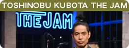 TOSHINOBU KUBOTA THE JAM